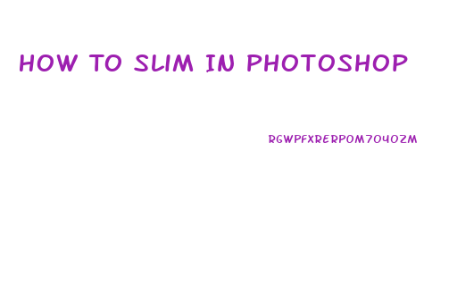 How To Slim In Photoshop