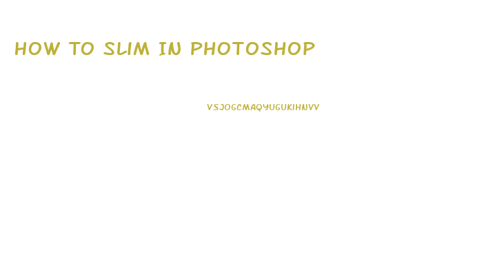 How To Slim In Photoshop