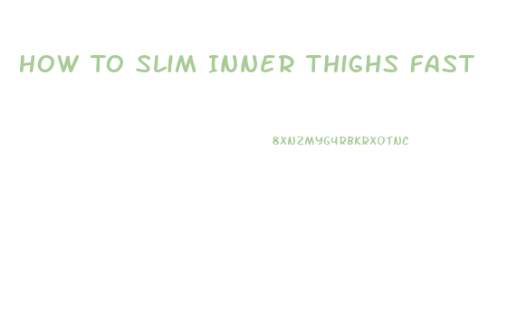 How To Slim Inner Thighs Fast