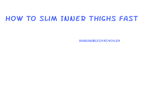 How To Slim Inner Thighs Fast