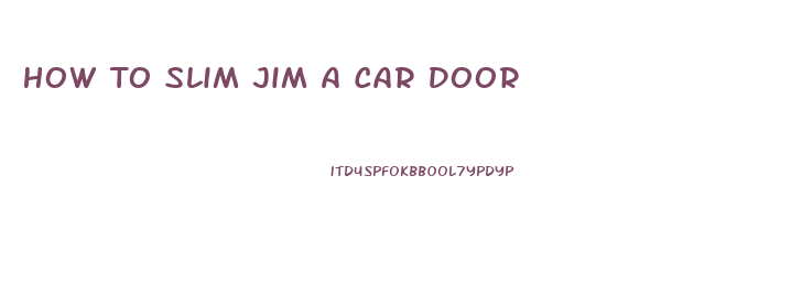 How To Slim Jim A Car Door