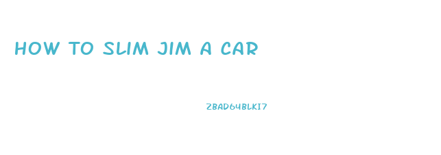 How To Slim Jim A Car