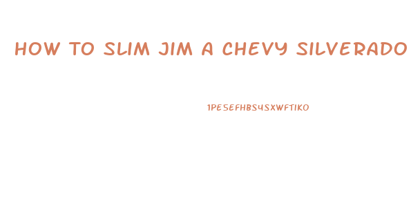 How To Slim Jim A Chevy Silverado