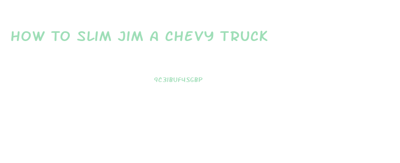 How To Slim Jim A Chevy Truck