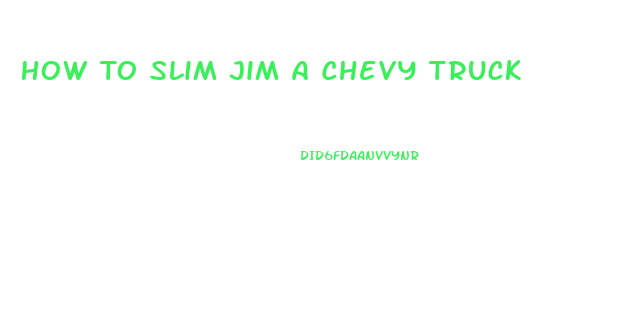 How To Slim Jim A Chevy Truck