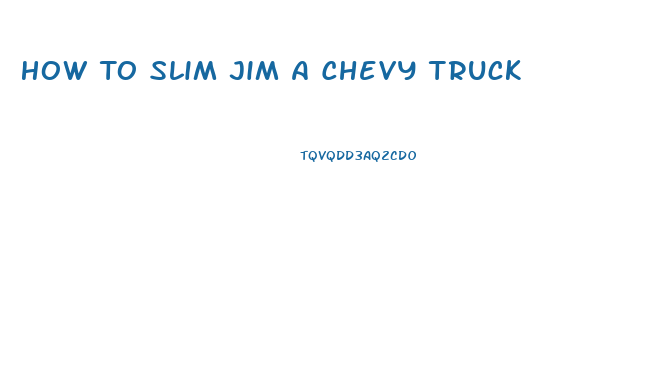 How To Slim Jim A Chevy Truck