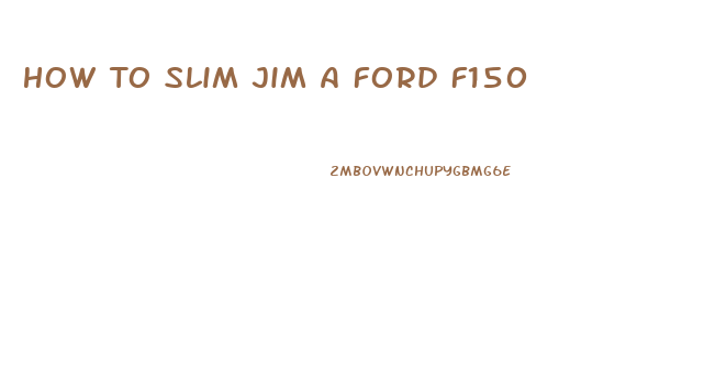 How To Slim Jim A Ford F150