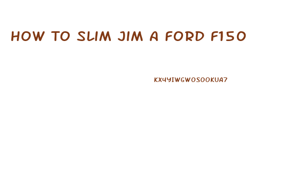 How To Slim Jim A Ford F150