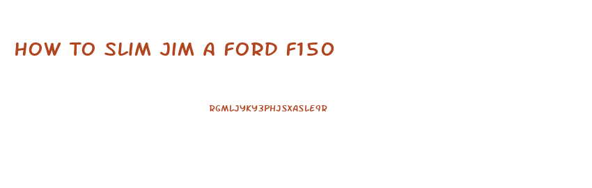 How To Slim Jim A Ford F150