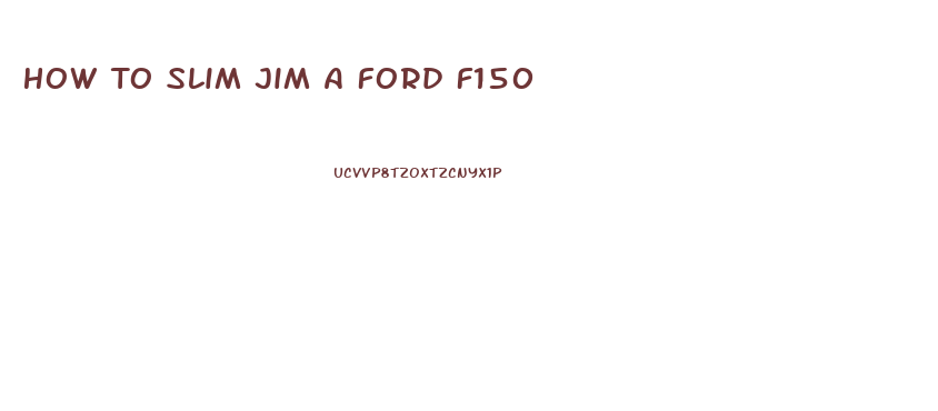 How To Slim Jim A Ford F150