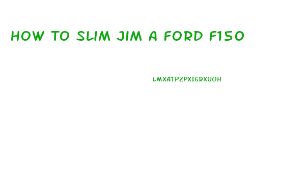 How To Slim Jim A Ford F150