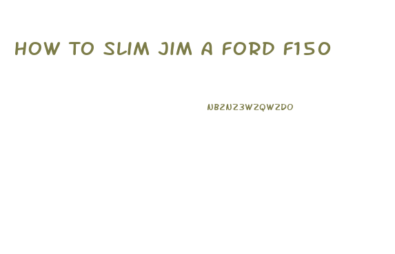 How To Slim Jim A Ford F150