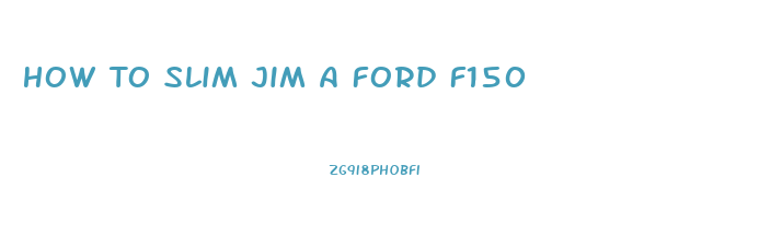 How To Slim Jim A Ford F150