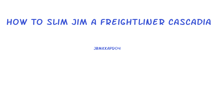 How To Slim Jim A Freightliner Cascadia