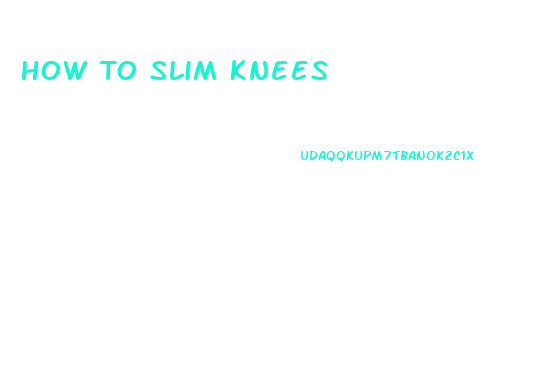 How To Slim Knees