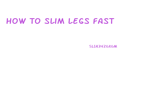 How To Slim Legs Fast