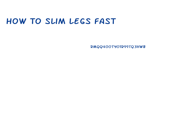 How To Slim Legs Fast