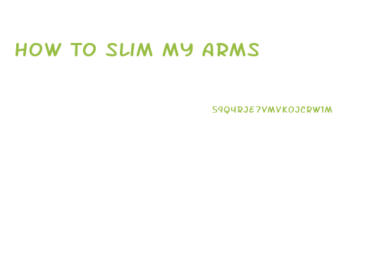 How To Slim My Arms