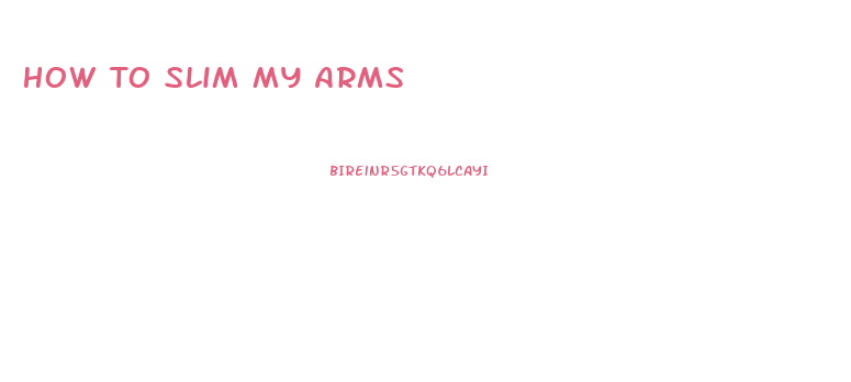 How To Slim My Arms