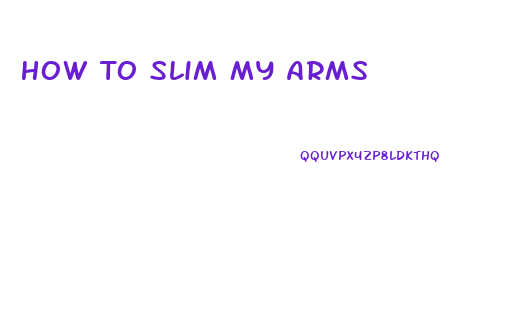 How To Slim My Arms