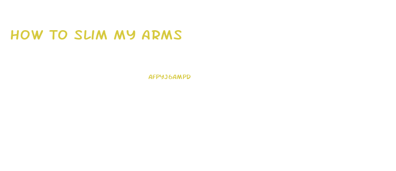 How To Slim My Arms