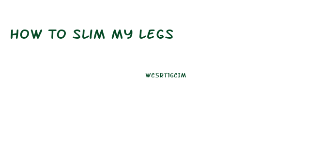 How To Slim My Legs