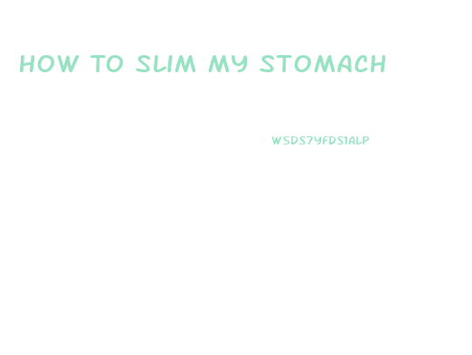 How To Slim My Stomach