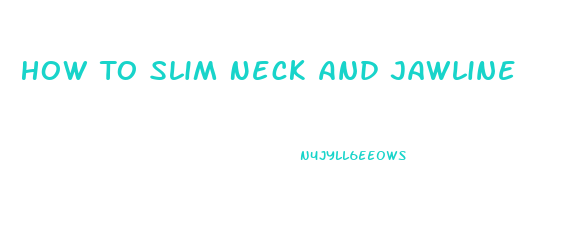 How To Slim Neck And Jawline