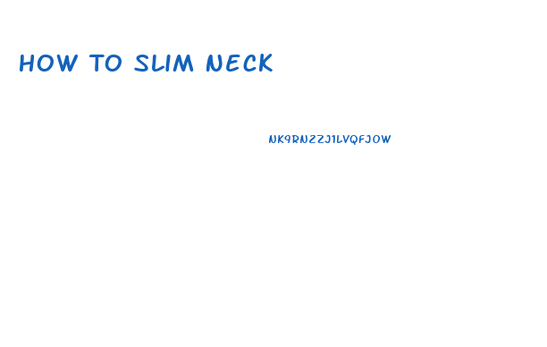 How To Slim Neck