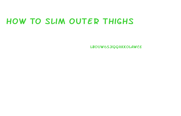 How To Slim Outer Thighs