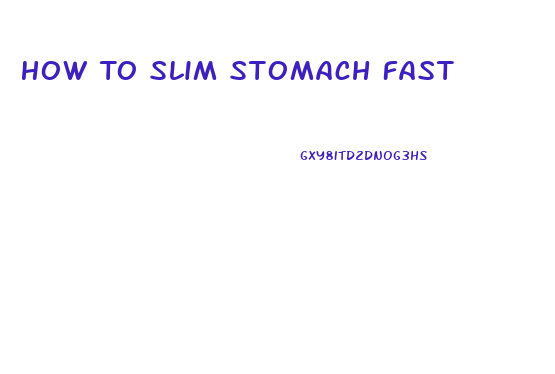 How To Slim Stomach Fast