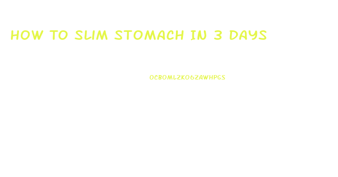 How To Slim Stomach In 3 Days