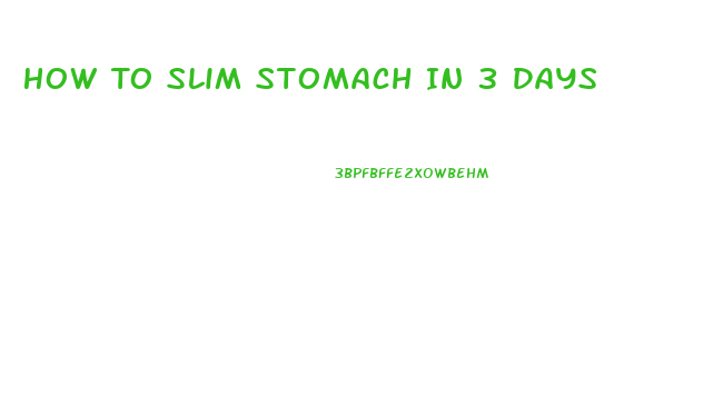 How To Slim Stomach In 3 Days