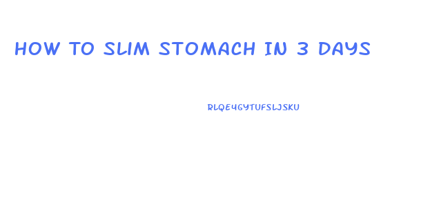 How To Slim Stomach In 3 Days