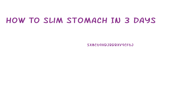 How To Slim Stomach In 3 Days