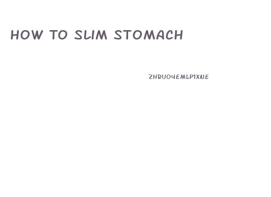 How To Slim Stomach