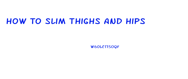 How To Slim Thighs And Hips