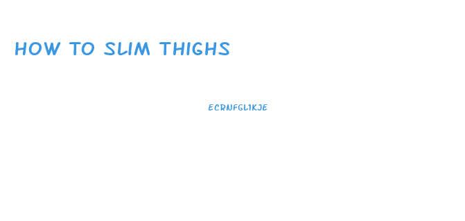 How To Slim Thighs