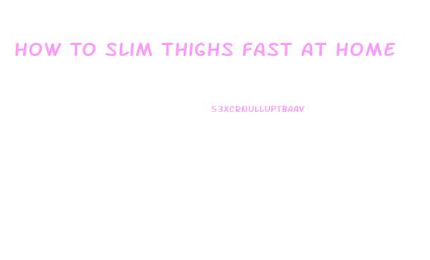 How To Slim Thighs Fast At Home