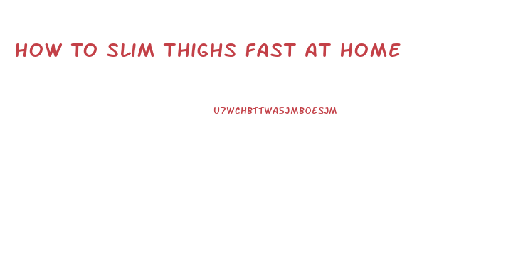 How To Slim Thighs Fast At Home