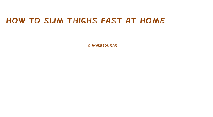 How To Slim Thighs Fast At Home