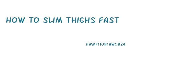How To Slim Thighs Fast