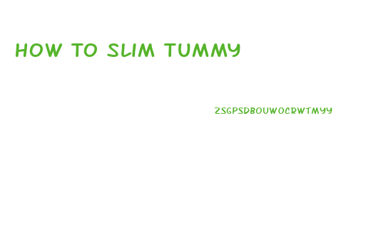 How To Slim Tummy