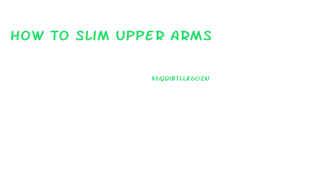 How To Slim Upper Arms
