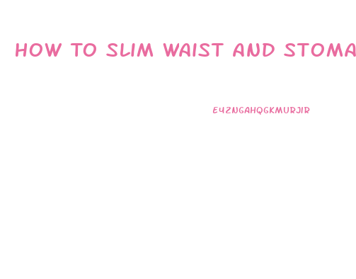 How To Slim Waist And Stomach