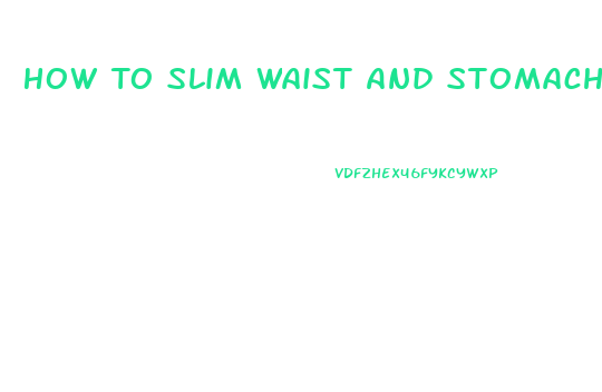 How To Slim Waist And Stomach