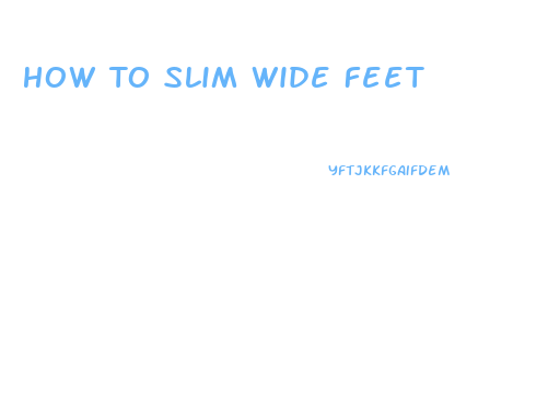 How To Slim Wide Feet