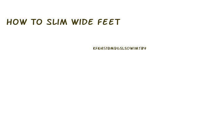 How To Slim Wide Feet
