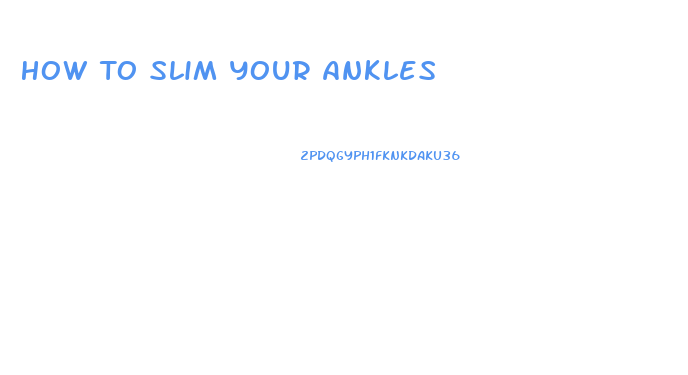 How To Slim Your Ankles