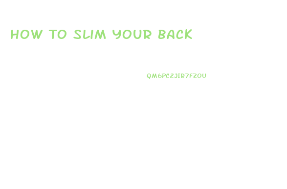 How To Slim Your Back